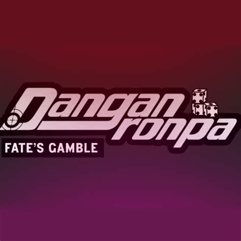 Danganronpa: Fate’s Gamble .